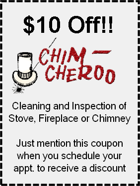Coupon for $10 off Chim-Cheroo text reads cleaning and inspection of stove, fireplace or chimney Just mention this coupon when you schedule your appt to recieve a discount